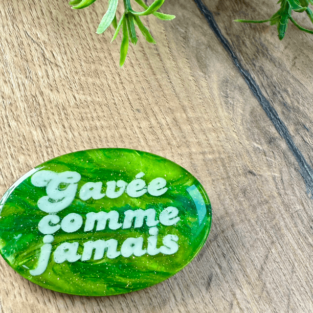 Broche « Gavée comme jamais »
